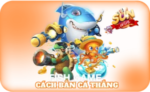 Cách Bắn Cá Thắng