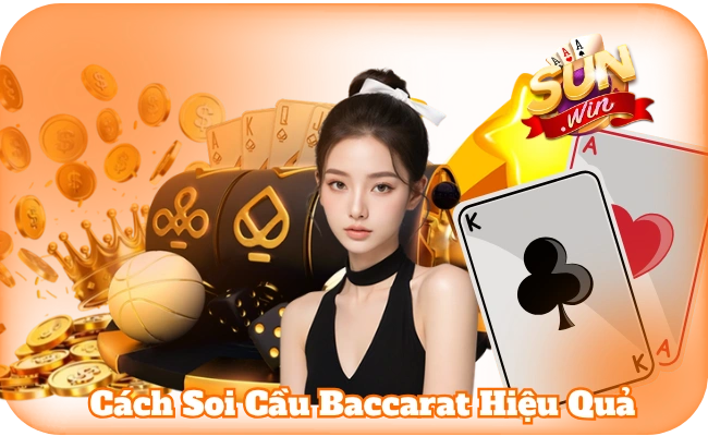 Cách Soi Cầu Baccarat Hiệu Quả Cùng Cổng Game Sun Win 1 Cách Soi Cầu Baccarat Hiệu Quả