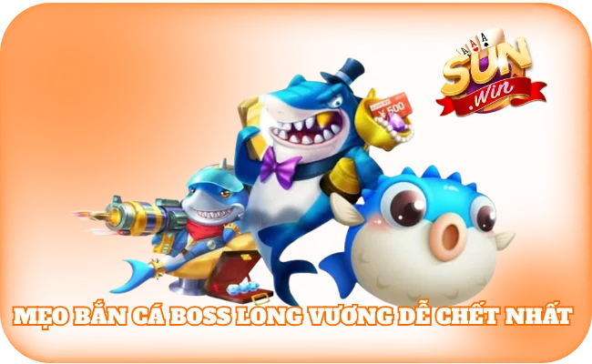 Tiết Lộ 5 Mẹo Bắn Cá Boss Long Vương Dễ Chết 1 Mẹo Bắn Cá Boss Long Vương Dễ Chết Nhất