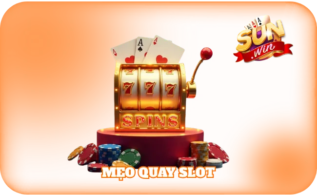 Mẹo Quay Slot - Thủ Thuật Chơi Nổ Hũ Trúng Jackpot Khủng 1 mẹo quay slot