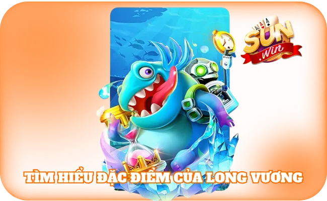 Tiết Lộ 5 Mẹo Bắn Cá Boss Long Vương Dễ Chết 2 Tìm hiểu đặc điểm của Long Vương